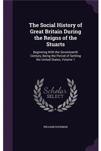 Social History of Great Britain During the Reigns of the Stuarts
