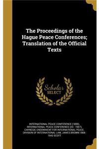 The Proceedings of the Hague Peace Conferences; Translation of the Official Texts