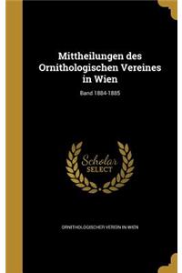 Mittheilungen des Ornithologischen Vereines in Wien; Band 1884-1885