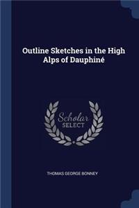 Outline Sketches in the High Alps of Dauphiné