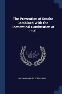 The Prevention of Smoke Combined With the Economical Combustion of Fuel