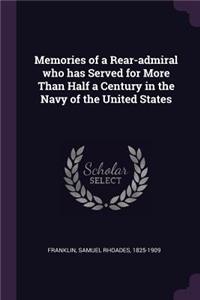 Memories of a Rear-admiral who has Served for More Than Half a Century in the Navy of the United States