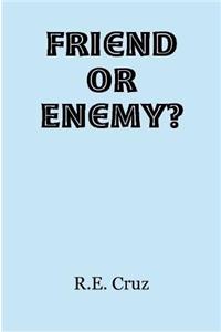 Friend or Enemy?