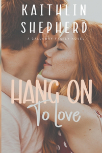 Hang On To Love