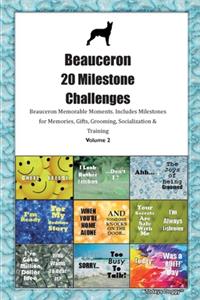 Beauceron 20 Milestone Challenges Beauceron Memorable Moments.Includes Milestones for Memories, Gifts, Grooming, Socialization & Training Volume 2