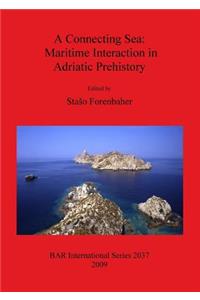 A Connecting Sea: Maritime Interaction in Adriatic Prehistory