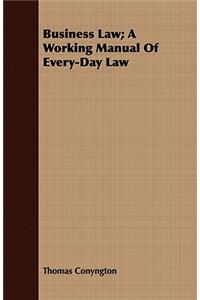 Business Law; A Working Manual of Every-Day Law