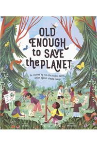 Old Enough to Save the Planet