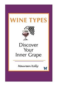 Wine Types - Discover Your Inner Grape