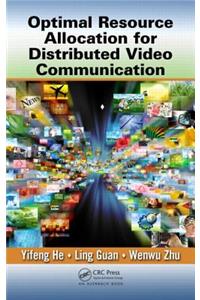 Optimal Resource Allocation for Distributed Video Communication