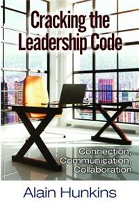 Cracking the Leadership Code: Connection, Communication, Collaboration