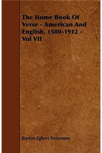 The Home Book Of Verse - American And English, 1580-1912 - Vol VII