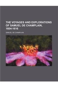 The Voyages and Explorations of Samuel de Champlain, 1604-1616 (Volume 2)