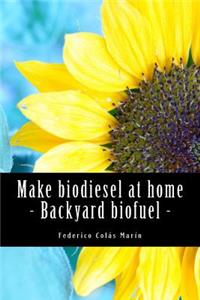 Make biodiesel at home - Backyard biofuel
