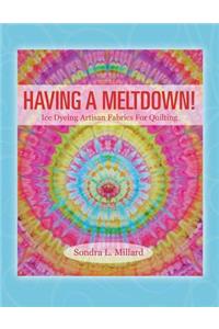Having A Meltdown! Ice Dyeing Artisan Fabrics For Quilting