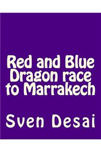 Red and Blue Dragon race to Marrakech