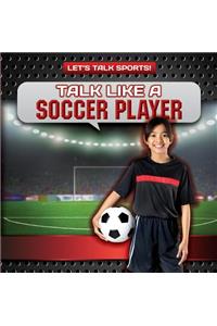 Talk Like a Soccer Player