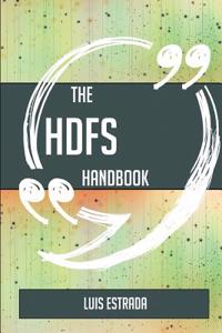 The Hdfs Handbook - Everything You Need to Know about Hdfs