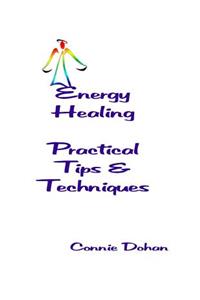 Energy Healing - Practical Tips and Techniques
