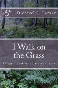 I Walk on the Grass