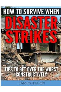 How to Survive When Disaster Strikes