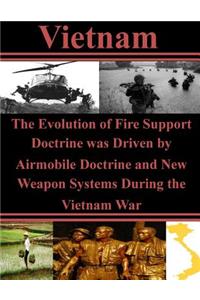 The Evolution of Fire Support Doctrine was Driven by Airmobile Doctrine and New Weapon Systems During the Vietnam War