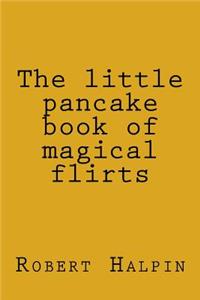 The little pancake book of magical flirts