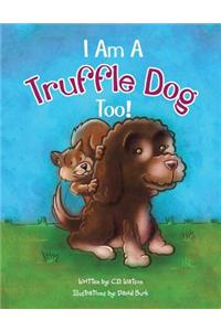 I Am a Truffle Dog Too!