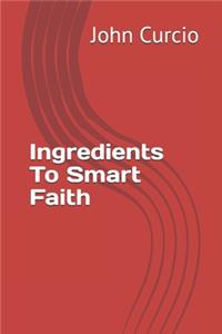 Ingredients To Smart Faith