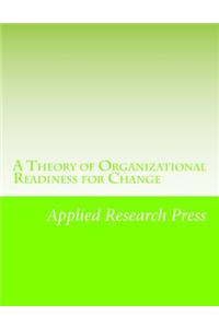 A Theory of Organizational Readiness for Change