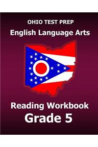 Ohio Test Prep English Language Arts Reading Workbook Grade 5: Covers the Literature and Informational Text Reading Standards