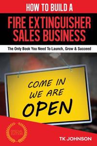 How to Build a Fire Extinguisher Sales Business (Special Edition)