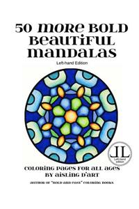 50 More Bold Beautiful Mandalas - Left-Hand Edition: Coloring Books for All Ages