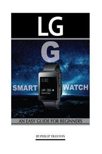 Lg G Smart Watch: An Easy Guide for Beginners