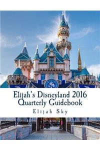 Elijah's Disneyland 2016 Quarterly Guidebook