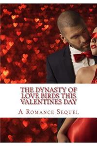 Dynasty of Love Birds this Valentines Day