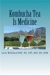 Kombucha Tea Is Medicine
