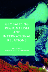 Globalizing Regionalism and International Relations