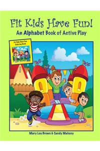 Fit Kids Have Fun! An Alphabet Book of Active Play