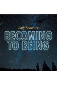 Becoming to Being