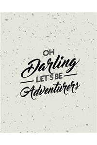 Oh Darling Let Be Adventurer, Quote Inspiration Notebook, Dream Journal Diary, Dot Grid - Blank No lined -Graph Paper, 8