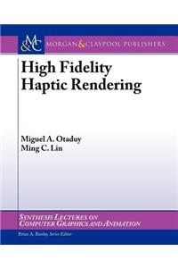 High Fidelity Haptic Rendering