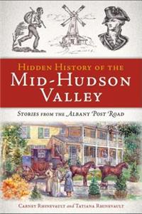 Hidden History of the Mid-Hudson Valley