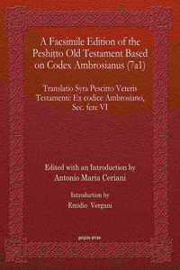 A Facsimile Edition of the Peshitto Old Testament Based on Codex Ambrosianus (7a1)