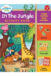 Just Imagine & Play! in the Jungle Activity Book: Jungle Activity Book Includes: Stickers! Press-Outs! Puzzles & Games!