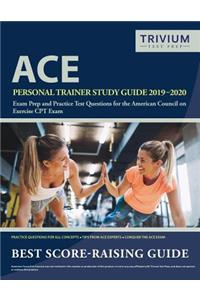 ACE Personal Trainer Study Guide 2019-2020: Exam Prep and Practice Test Questions for the American Council on Exercise CPT Exam