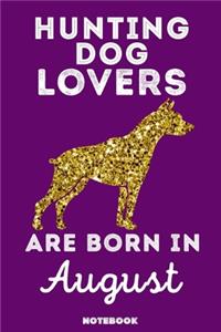 Hunting Dog Lovers Are Born In August