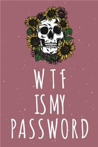 WTF Is My Password: Password Organizer Notebook: Internet Password Logbook/ Skull Notebook, Skull Horror Lover/ Organizer, Log Book & Notebook for Passwords and Shit. (