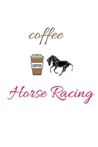 coffee &Horse racing notebook/Journal