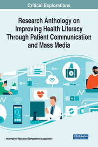 Research Anthology on Improving Health Literacy Through Patient Communication and Mass Media